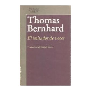 El imitador de voces - Thomas Bernhard.